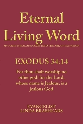 Eternal Living Word: My Name is Jealous: Come into the Ark of Salvation