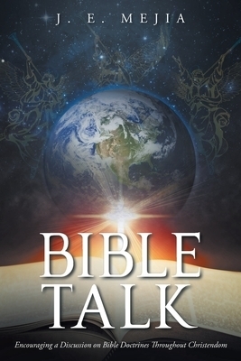 Bible Talk: Encouraging a Discussion on Bible Doctrines Throughout Christendom