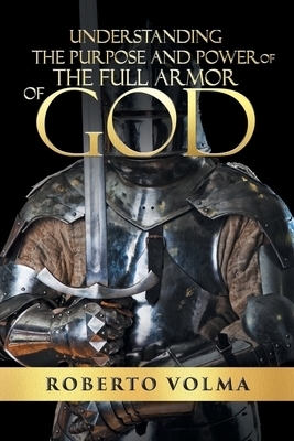 Understanding the Purpose and Power of the Full Armor of God