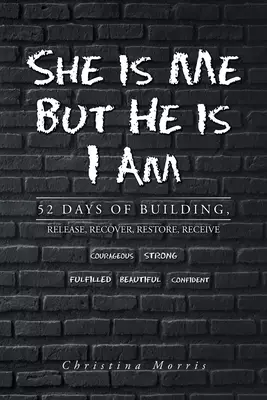 She is Me But He is I Am: 52 Days of Building, Release, Recover, Restore, Receive