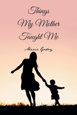 Things My Mother Taught Me