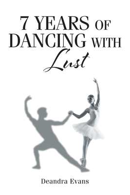 7 Years of Dancing With Lust