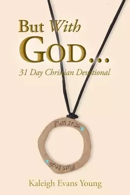 But With God...: 31 Day Christian Devotional