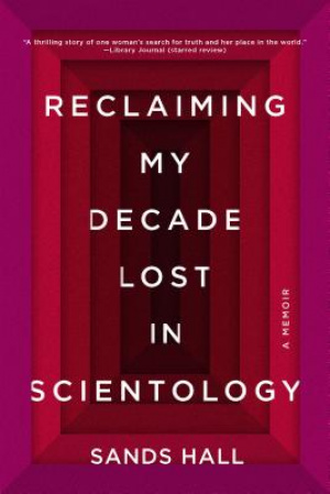 Reclaiming My Decade Lost in Scientology: A Memoir