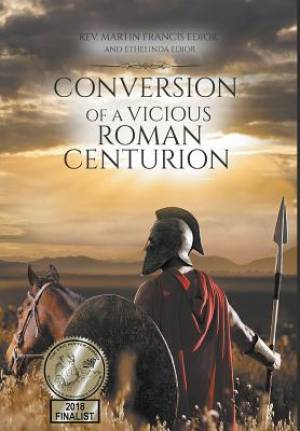 Conversion of a Vicious Roman Centurion