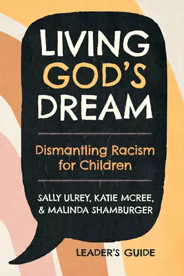 Living God's Dream, Leader Guide : Dismantling Racism for Children