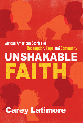 Unshakable Faith: African American Stories of Redemption, Hope, and Community