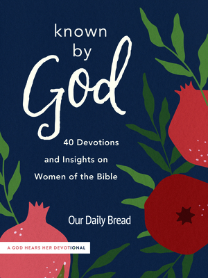 Known by God: 40 Devotions and Insights on Women of the Bible