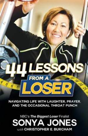 44 Lessons from a Loser: Navigating Life Through Laughter, Prayer and the Occasional Throat Punch