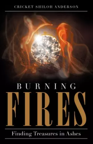 Burning Fires: Finding Treasures in Ashes