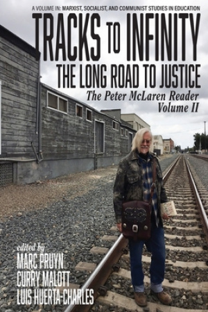 Tracks to Infinity, The Long Road to Justice: The Peter McLaren Reader, Volume II