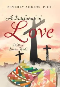 A Patchwork of Love: Biblical Stories Retold