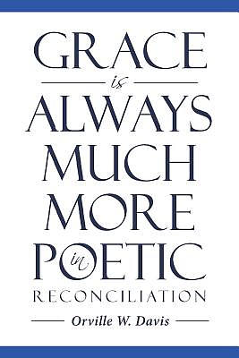 Grace is Always Much More in Poetic Reconciliation