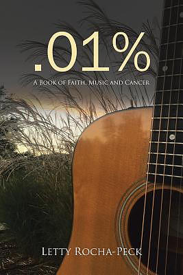 .01%: A Book of Faith, Music and Cancer