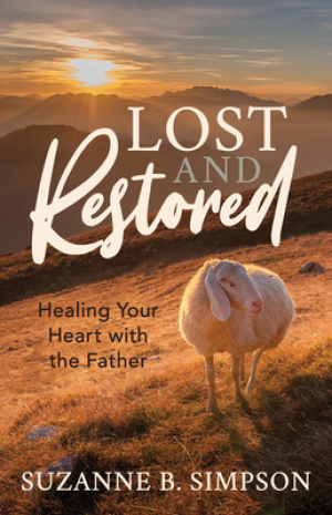 Lost and Restored: Healing Hearts with the Father