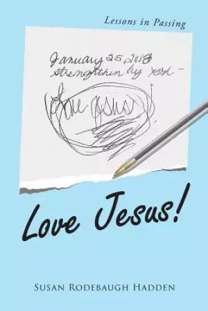 Love Jesus!: Lessons in Passing