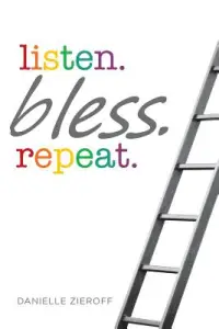 listen. bless. repeat.