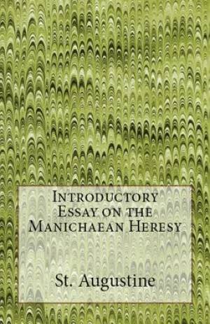 Introductory Essay on the Manichaean Heresy