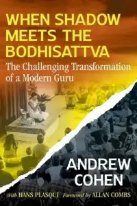 When Shadow Meets the Bodhisattva: The Challenging Transformation of a Modern Guru