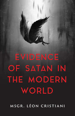 The Evidence of Satan in the Modern World: True Stories of Demonic Possession