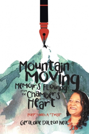 Mountain Moving Memoirs Flowing From the Chambers of My Heart: Poetry With A "Twist"