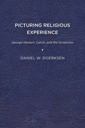 Picturing Religious Experience: George Herbert, Calvin, and the Scriptures