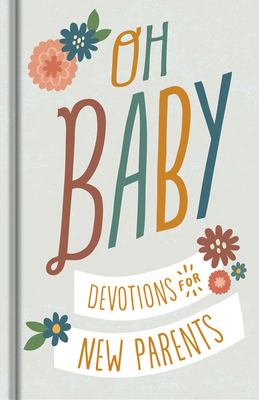 Oh, Baby! Devotions for New Parents