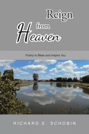 Reign from Heaven: Poetry to Bless and Inspire You