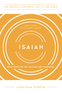 Isaiah: Good News for the Wayward and Wandering