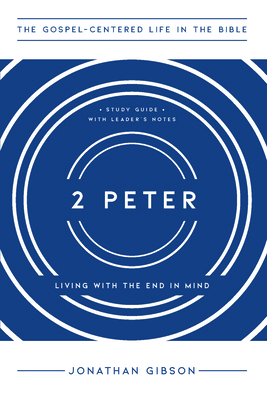 2 Peter: Living with the End in Mind