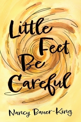 Little Feet Be Careful