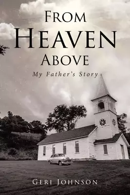 From Heaven Above: My Father's Story