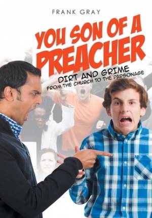 You Son of a Preacher: Dirt and Grime from the Church to the Parsonage