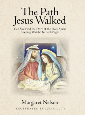 The Path Jesus Walked: Can You Find the Dove of the Holy Spirit Keeping Watch On Each Page?