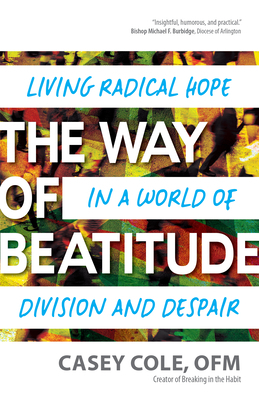 The Way of Beatitude: Living Radical Hope in a World of Division and Despair