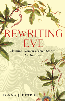 Rewriting Eve: Rescuing Women's Stories from the Bible and Reclaiming Them as Our Own