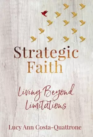 Strategic Faith: Living Beyond Limitations