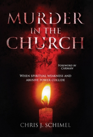 Murder in the Church: When Spiritual Weakness and Abusive Power Collide