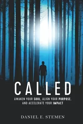 Called: Awaken Your Soul, Align Your Purpose, and Accelerate Your Impact