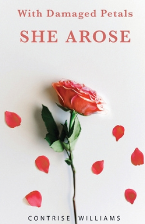 With Damaged Petals: She Arose