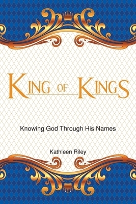 King of Kings: Knowing God Through His Names