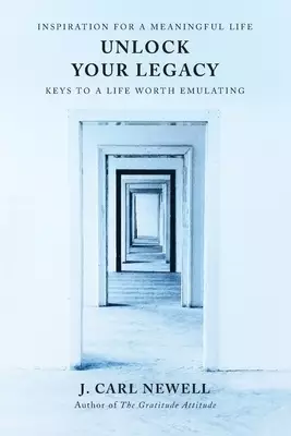 Unlock Your Legacy: Keys to a Life Worth Emulating