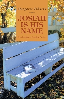 Josiah Is His Name: From Bondage to Complete Freedom