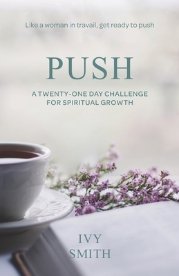 Push: A Twenty-One Day Challenge for Spiritual Growth