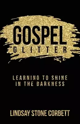 Gospel Glitter: Learning to Shine in the Darkness