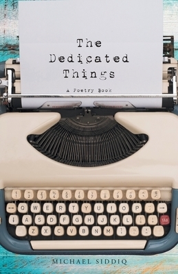 The Dedicated Things: A Poetry Book