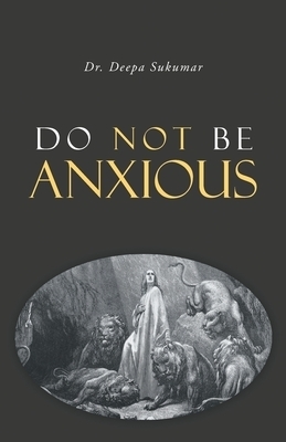 Do Not Be Anxious