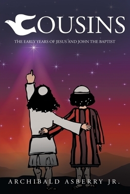 Cousins:  The Early Years of Jesus and John the Baptist