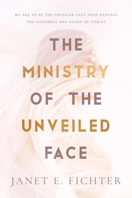 The Ministry of the Unveiled Face