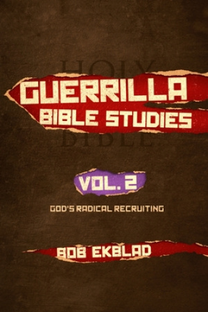 Guerrilla Bible Studies: Volume 2, God's Radical Recruiting